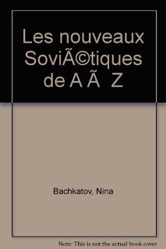 Couverture. Les nouveaux Soviétiques de A à Z, par Nina Bachkatov. 01. 1991-01-01